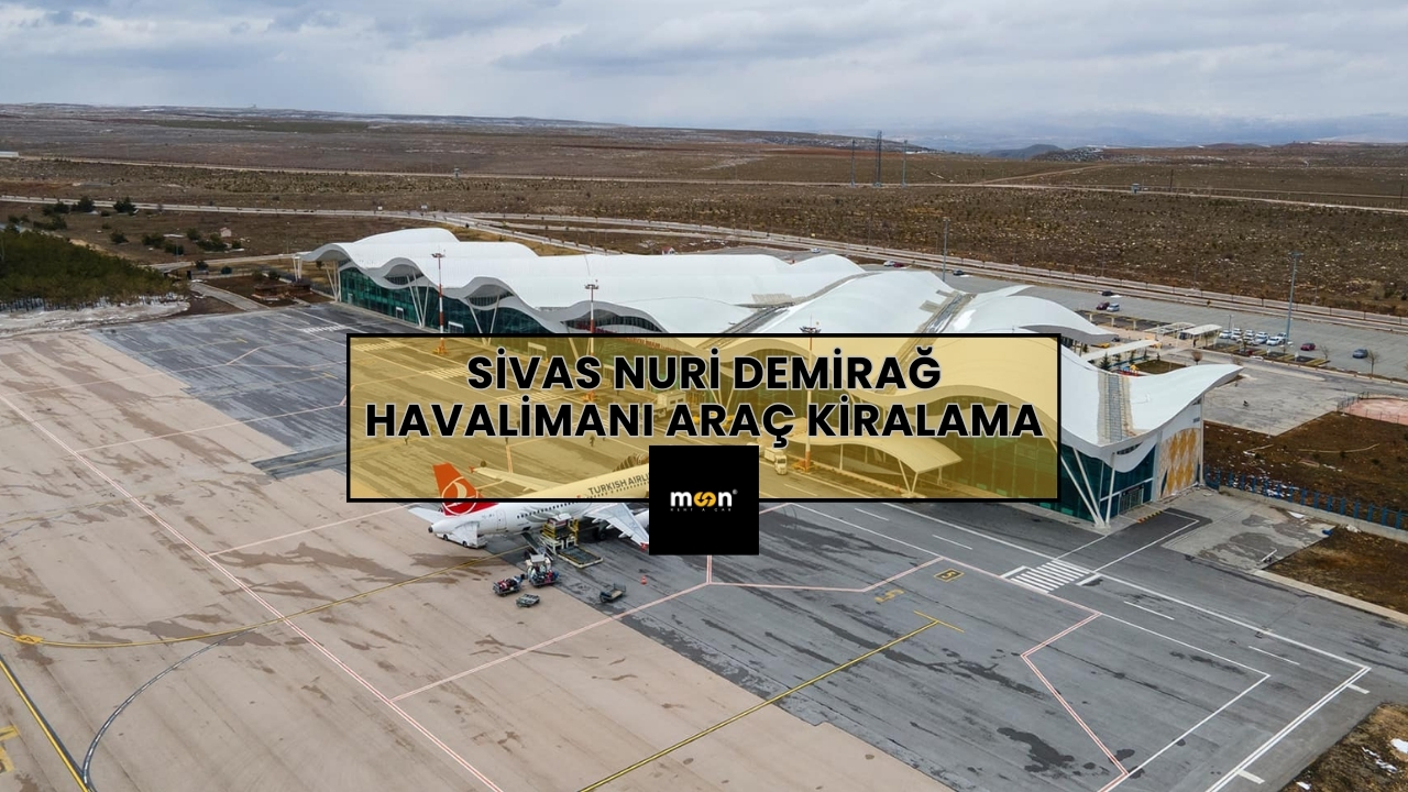 Sivas Nuri Demirağ Havalimanı Araç Kiralama